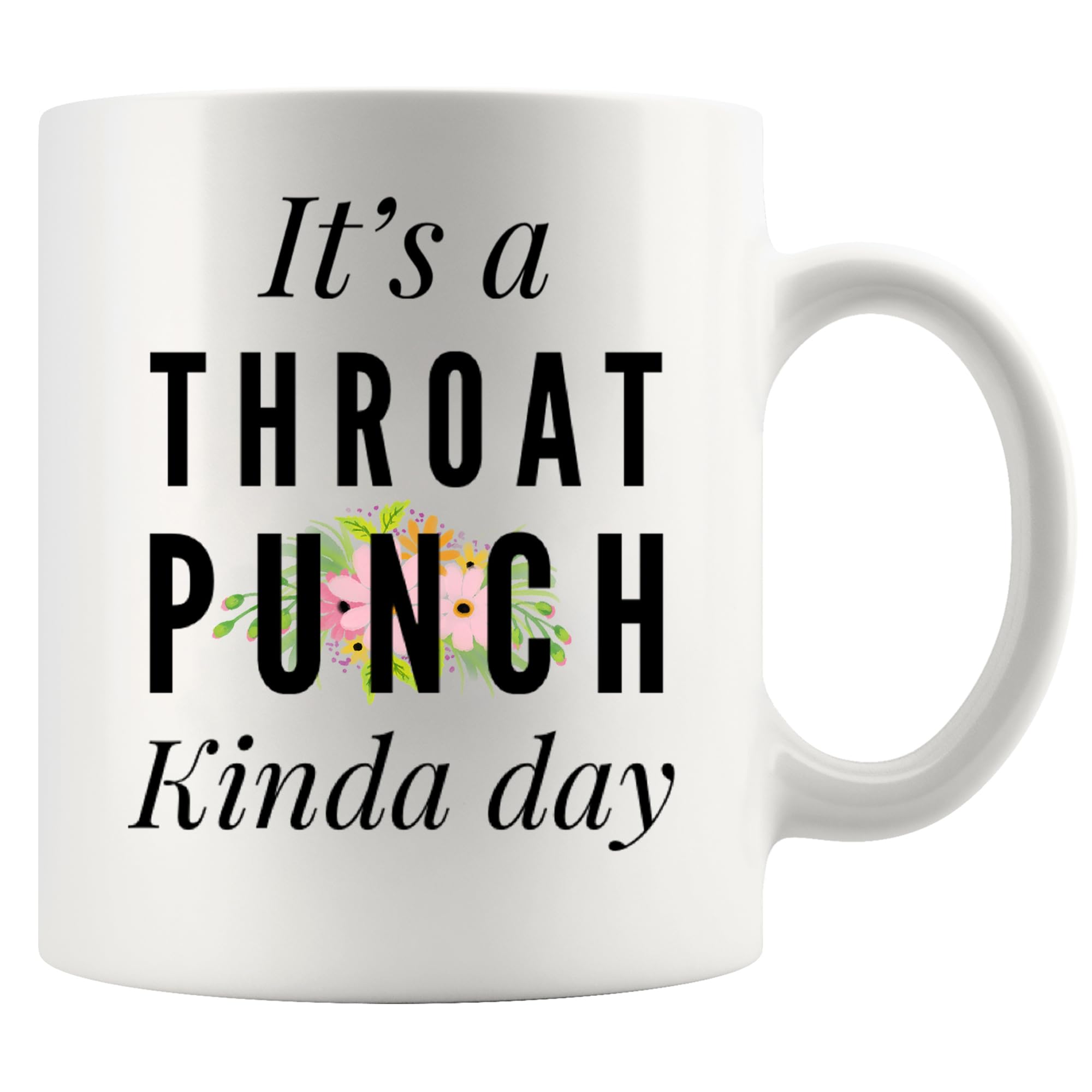 White 11 oz Ceramic Mug - It's A Throat Punch Kinda Day Gift for Women & Friends-image-bbf6c7fe-2e54-4d87-aeca-31c246ff139b-54478