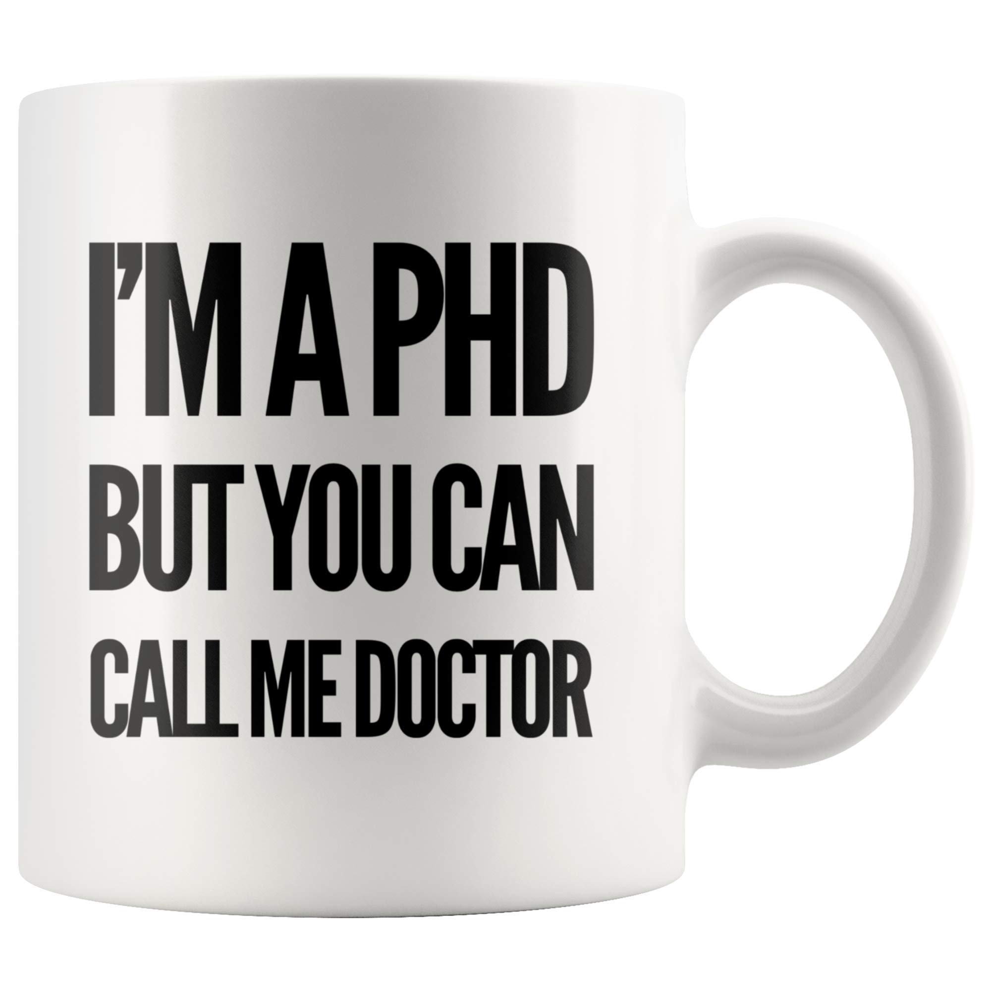 Funny PhD Graduation Gift Mug - I'm A PhD But You Can Call Me Doctor - 11oz White Ceramic-image-931bcc37-af06-4978-ac4f-a6e46a19d5c2-54952