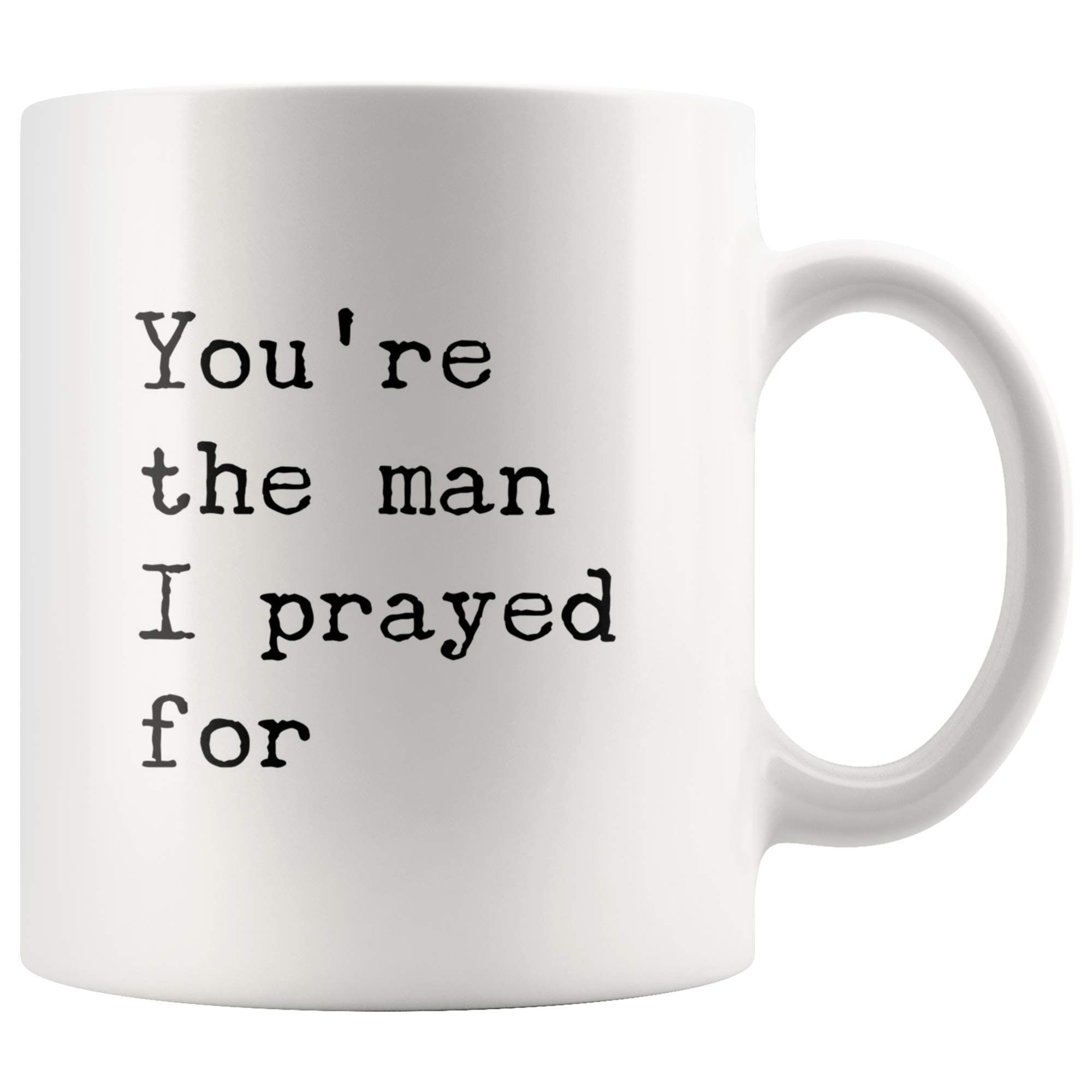 Romantic 11oz White Ceramic Coffee Mug - You're the Man I Prayed For - Perfect Gift for Husband or Boyfriend-image-a69f31d4-14c7-4fbf-9262-ce2b815c1a27-54346